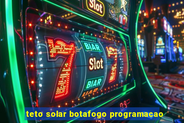 teto solar botafogo programacao